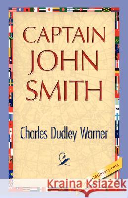 Captain John Smith Charles Dudley Warner 9781421897318 1st World Library - książka