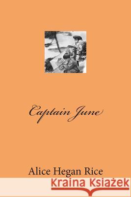 Captain June Alice Hegan Rice 9781468046724 Createspace - książka