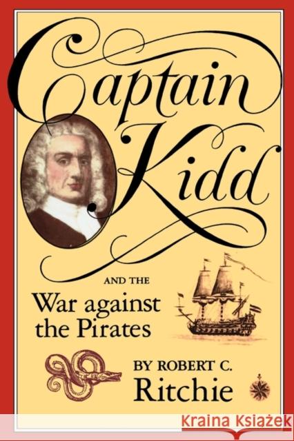 Captain Kidd and the War Against the Pirates Rirchie, Robert C. 9780674095021 Harvard University Press - książka