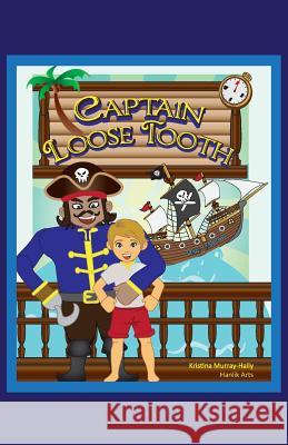 Captain Loose Tooth Kristina Murray-Hally Hanlik Arts 9780994273888 Spiders8media - książka