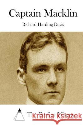 Captain Macklin Richard Harding Davis The Perfect Library 9781511717595 Createspace - książka