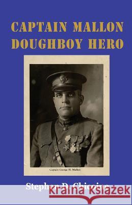 Captain Mallon: Doughboy Hero Stephen D. Chicoine 9780999316115 Freedom History Publishing - książka