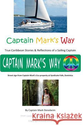 Captain Mark's Way: True Stories and Reflections of a Sailing Captain Capt Mark Denebeim 9781495331367 Createspace - książka