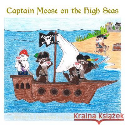 Captain Moose on the High Seas Sarah Keyes Hannah Keyes 9781365305719 Lulu.com - książka