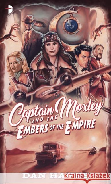 Captain Moxley and the Embers of the Empire Dan Hanks 9780857668721 Angry Robot - książka