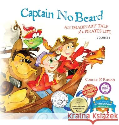 Captain No Beard: An Imaginary Tale of a Pirate's Life Carole P. Roman Bonnie Lemaire 9781947188037 Chelshire, Inc. - książka