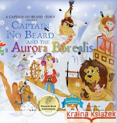 Captain No Beard and the Aurora Borealis: A Captain No Beard Story Carole P. Roman Bonnie Lemaire 9781947188099 Chelshire, Inc. - książka
