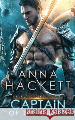Captain of the Guard Anna Hackett 9781922414557 Anna Hackett - książka