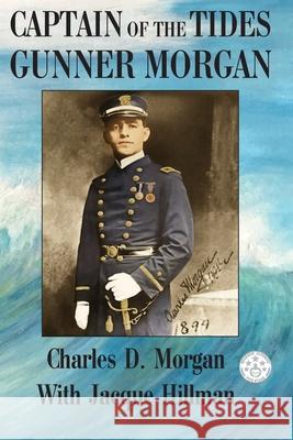 Captain of the Tides Gunner Morgan Charles Morgan Jacque Hillman Katie Gould 9781733362672 Hillhelen Group LLC - książka