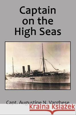 Captain on the High Seas Capt Augustine Varghese 9781946539083 Strategic Book Publishing & Rights Agency, LL - książka