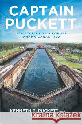 Captain Puckett: Sea stories of a former Panama Canal pilot Puckett, Kenneth P. 9780692086117 Chestnut Heights Publishing - książka