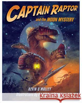 Captain Raptor and the Moon Mystery Kevin O'Malley Patrick O'Brien 9780802789358 Walker & Company - książka