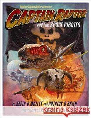 Captain Raptor and the Space Pirates Kevin O'Malley Patrick O'Brien Patrick O'Brien 9780802795717 Walker & Company - książka