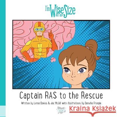Captain RAS to the Rescue: Wise for My Size Captain RAS to the Rescue Jac McGill Lorna Davies Daniela Frongia 9781838415044 Pursuit of Wisdom Coaching - książka