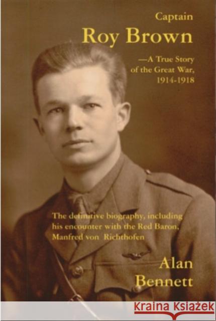 Captain Roy Brown, a True Story of the Great War, Vol. I Bennett, Alan 9781883283568 Brick Tower Press - książka