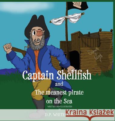 Captain Shellfish and the Meanest Pirate on the sea Whitehead, D. P. 9780997294354 Doug Whitehead - książka