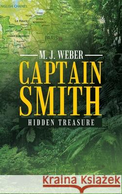 Captain Smith: Hidden Treasure M J Weber 9781489735805 Liferich - książka