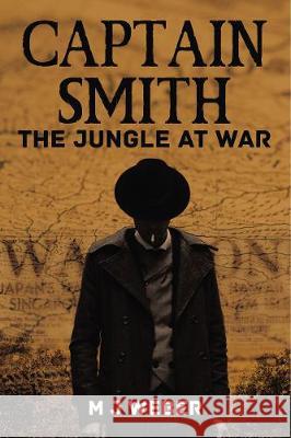 Captain Smith: The Jungle at War Mj Weber 9781400327874 ELM Hill - książka