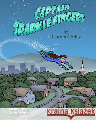 Captain Sparkle Fingers Charles Berton Lauren Coffey  9798830020008 Independently Published - książka