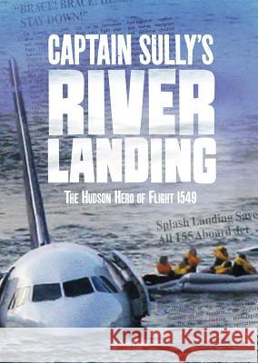 Captain Sully's River Landing: The Hudson Hero of Flight 1549 Steven Otfinoski 9781543541991 Capstone Press - książka