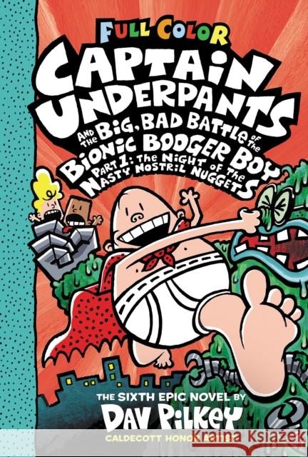 Captain Underpants and the Big, Bad Battle of the Bionic Booger Boy, Part 1: The Night of the Nasty Nostril Nuggets: Color Edition (Captain Underpants Dav Pilkey Dav Pilkey 9781338864342 Scholastic Inc. - książka