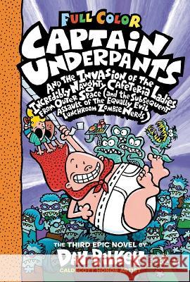 Captain Underpants and the Invasion of the Incredibly Naughty Cafeteria Ladies from Outer Space: Color Edition (Captain Underpants #3) Pilkey, Dav 9781338864311 Scholastic Inc. - książka