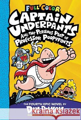 Captain Underpants and the Perilous Plot of Professor Poopypants: Color Edition (Captain Underpants #4) Pilkey, Dav 9781338864328 Scholastic Inc. - książka