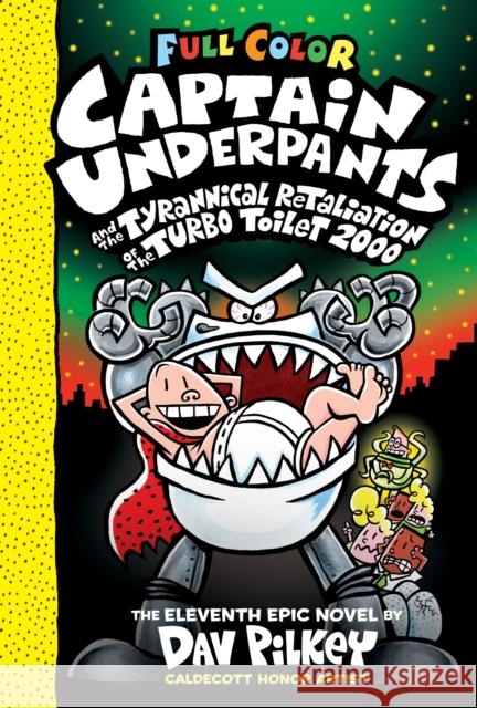 Captain Underpants and the Tyrannical Retaliation of the Turbo Toilet 2000: Color Edition (Captain Underpants #11) (Color Edition): Volume 11 Pilkey, Dav 9781338347241 Scholastic Inc. - książka