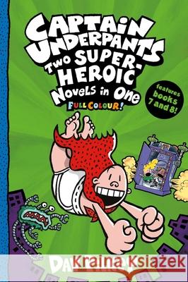 Captain Underpants: Two Super-Heroic Novels in One (Full Colour!) Dav Pilkey 9780702307010 Scholastic - książka