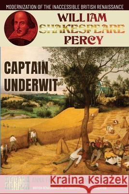 Captain Underwit: Volume 14: British Renaissance Re-Attribution and Modernization Series Anna Faktorovich, William Shakespeare, William Percy 9798750120437 Independently Published - książka