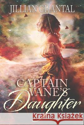 Captain Vane's Daughter Jillian Chantal 9781984280329 Createspace Independent Publishing Platform - książka