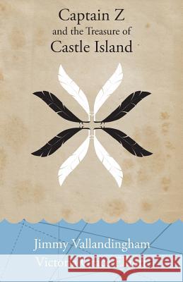 Captain Z and the Treasure of Castle Island Jimmy Vallandingham 9781501048449 Createspace Independent Publishing Platform - książka