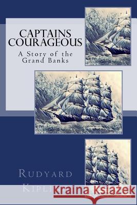 Captains Courageous: A Story of the Grand Banks Rudyard Kipling 9781976482748 Createspace Independent Publishing Platform - książka