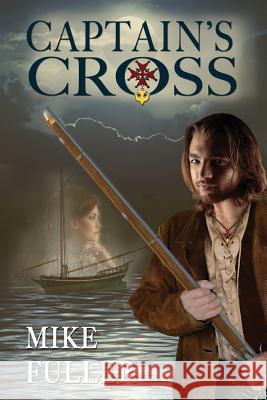 Captain's Cross Mike Fuller 9781533490650 Createspace Independent Publishing Platform - książka