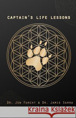 Captain's Life Lessons: Your Guide to Living Long and Loving Deeply Dr Jen a. Furcht Jaki H. Gruber Tess a. Lutz 9781533096234 Createspace Independent Publishing Platform - książka