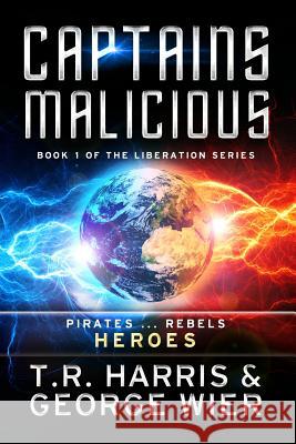 Captains Malicious T. R. Harris George Wier 9781511752183 Createspace - książka