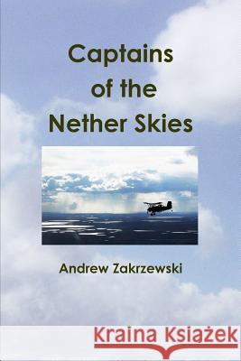 Captains of the Nether Skies Andrew Zakrzewski 9781304295019 Lulu.com - książka