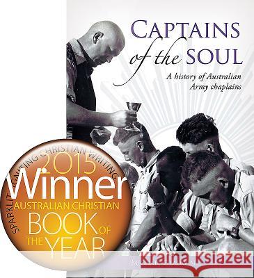 Captains of the Soul: A History of Australian Army Chaplains Gladwin, Michael 9781922132529 Big Sky Publishing - książka