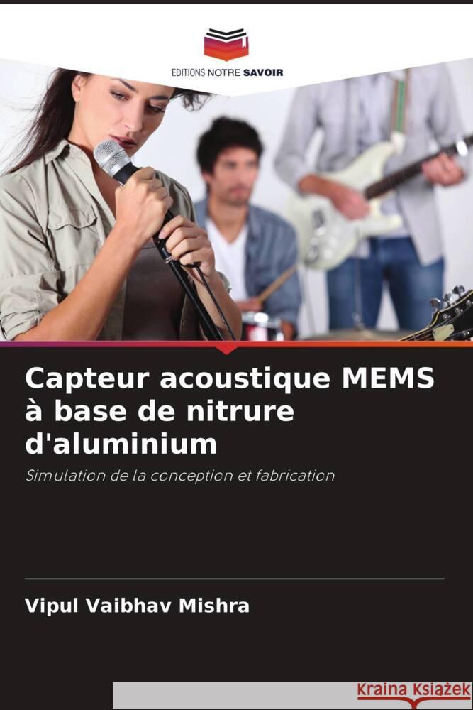 Capteur acoustique MEMS à base de nitrure d'aluminium Mishra, Vipul Vaibhav 9786205415658 Editions Notre Savoir - książka