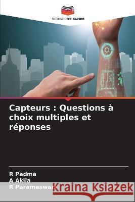 Capteurs: Questions a choix multiples et reponses R Padma A Akila R Parameswari 9786205990087 Editions Notre Savoir - książka