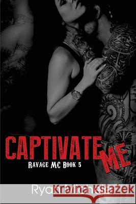 Captivate Me (Ravage Mc#5) Ryan Michele 9780998128009 Not Avail - książka