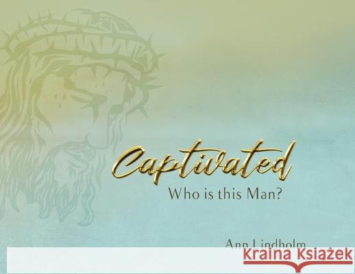 Captivated: Who is this Man? Ann Lindholm Charles Morris 9780578965697 His Publishing House - książka
