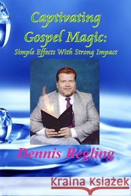 Captivating Gospel Magic: : Simple Effects With Strong Impact Regling, Dennis 9781517563011 Createspace - książka