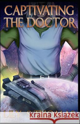 Captivating the Doctor: SciFi Alien Romance Thomas, Lily 9781521401651 Independently Published - książka