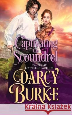 Captivating the Scoundrel Darcy Burke 9781637260210 Zealous Quill Press - książka