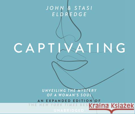 Captivating: Unveiling the Mystery of a Woman's Soul - audiobook Eldredge, John 9781589268555 Oasis Audio - książka