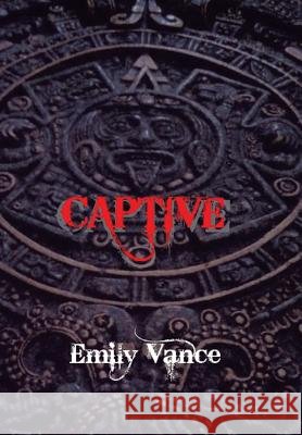Captive Emily Vance 9781493184026 Xlibris Corporation - książka