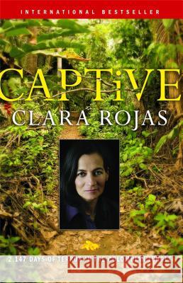 Captive: 2,147 Days of Terror in the Colombian Jungle Clara Rojas 9781439156957 Atria Books - książka