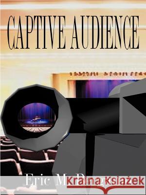 Captive Audience Eric M. Bergamo 9781587214073 Authorhouse - książka