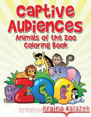 Captive Audiences: Animals of the Zoo Coloring Book Creative Playbooks 9781683236504 Creative Playbooks - książka